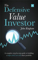The Defensive Value Investor : A complete step-by-step guide to building a high-yield, low-risk share portfolio-9780857193988