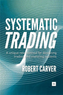 Systematic Trading : A unique new method for designing trading and investing systems-9780857194459