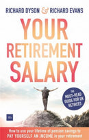 Your Retirement Salary : How to use your lifetime of pension savings to pay yourself an income in your retirement-9780857195678