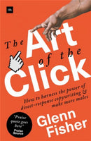 The Art of the Click : How to Harness the Power of Direct-Response Copywriting and Make More Sales-9780857196941