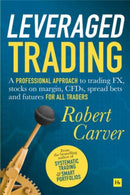 Leveraged Trading : A professional approach to trading FX, stocks on margin, CFDs, spread bets and futures for all traders-9780857197214