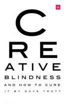 Creative Blindness (And How To Cure It) : Real-life stories of remarkable creative vision-9780857197306