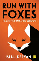 Run with Foxes : Make Better Marketing Decisions-9780857197726