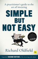 Simple But Not Easy (Second Edition) : A practitioner's guide to the art of investing (Expanded second edition of the investing cult classic)-9780857198006