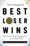 Best Loser Wins : Why Normal Thinking Never Wins the Trading Game - written by a high-stake day trader-9780857198228