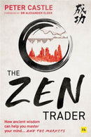 The Zen Trader : How ancient wisdom can help you master your mind and the markets-9780857198266
