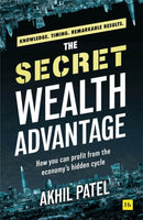 The Secret Wealth Advantage : How you can profit from the economy's hidden cycle-9780857198570