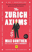 The Zurich Axioms : The rules of risk and reward used by generations of Swiss bankers-9780857198631