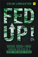 Fed Up! : Success, Excess and Crisis Through the Eyes of a Hedge Fund Macro Trader-9780857198921