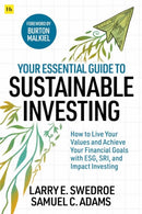 Your Essential Guide to Sustainable Investing : How to live your values and achieve your financial goals with ESG, SRI, and Impact Investing-9780857199041