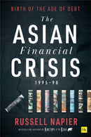 The Asian Financial Crisis 1995-98 : Birth of the Age of Debt-9780857199140