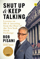 Shut Up and Keep Talking : Lessons on Life and Investing from the Floor of the New York Stock Exchange-9780857199218