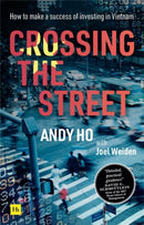 Crossing the Street : How to make a success of investing in Vietnam-9780857199454
