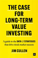 The Case for Long-Term Value Investing : A guide to the data and strategies that drive stock market success-9780857199478