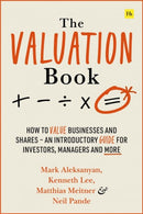 The Valuation Book : How to value businesses and shares - an introductory guide for investors, managers and more-9780857199492