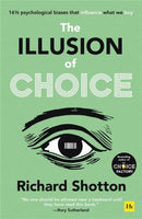 The Illusion of Choice : 16? psychological biases that influence what we buy-9780857199744