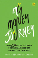 My Money Journey : How 30 people found financial freedom - and you can too-9780857199867