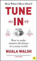 Tune In : How to make smarter decisions in a noisy world-9780857199959