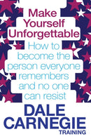 Make Yourself Unforgettable : How to become the person everyone remembers and no one can resist-9780857206794