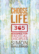 Choose Life : 365 readings for radical disciples-9780857215222