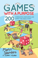 Games with a Purpose : 200 icebreakers, energizers, and games that make a point-9780857215598