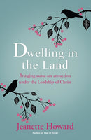 Dwelling in the Land – Bringing same–sex attraction under the lordship of Christ