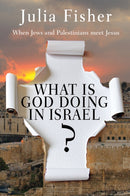 What is God Doing in Israel? : When Jews and Palestinians meet Jesus-9780857216854
