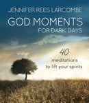 God Moments for Dark Days : 40 meditations to lift your spirits-9780857216946