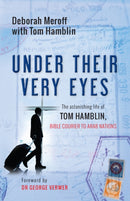 Under Their Very Eyes – The astonishing life of Tom Hamblin, Bible courier to Arab nations