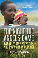 The Night the Angels Came : Miracles of protection and provision in Burundi-9780857217226