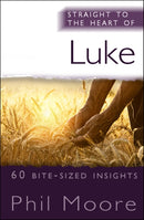 Straight to the Heart of Luke : 60 bite-sized insights-9780857217998