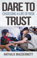 Dare to Trust : Choosing a life of risk-9780857218032