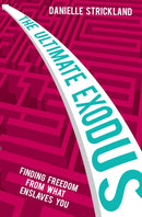 The Ultimate Exodus : Finding Freedom From What Enslave You-9780857218612