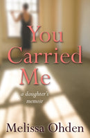 You Carried Me : A daughter's memoir-9780857218865