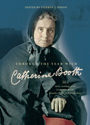 Through the Year with Catherine Booth : 365 daily readings from Catherine Booth, founder of The Salvation Army-9780857218896