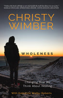 Wholeness – Changing How We Think About Healing