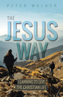 The Jesus Way – Learning to Live the Christian Life