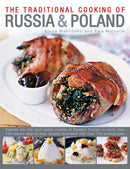 Traditional Cooking of Russia & Poland : Explore the Rich and Varied Cuisine of Eastern Europe Inmore Than 150 Classic Step-by-Step Recipes Illustrated with Over 740 Photographs-9780857231413
