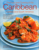 The Food and Cooking of the Caribbean Central and South America : Tropical Traditions, Techniques and Ingredients, with Over 150 Superb Step-by-Step Recipes-9780857231925