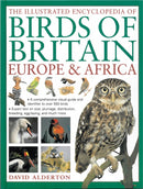 The Illustrated Encyclopedia of Birds of Britain Europe & Africa : A Comprehensive Visual Guide and Identifier to Over 550 Birds-9780857234193
