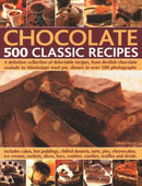 Chocolate: 500 Classic Recipes : A definitive collection of delectable recipes, from devilish chocolate roulade to Mississippi mud pie, shown in over 500 photographs-9780857236654