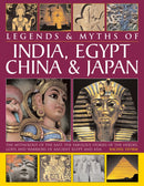 Legends & Myths of India, Egypt, China & Japan : The Mythology of the East: The Fabulous Stories of the Heroes, Gods and Warriors of Ancient Egypt and Asia-9780857237330