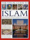 The Visual Guide to Islam : History, Philosophy, Traditions, Teachings, Art & Architecture-9780857239211