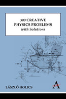 300 Creative Physics Problems with Solutions-9780857284020