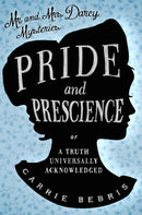 Pride and Prescience : Or, A Truth Universally Acknowledged-9780857300010