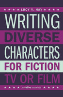 Writing Diverse Characters For Fiction, TV or Film-9780857301178