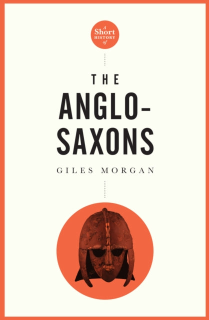 A Pocket Essential Short History of the Anglo-Saxons-9780857301666