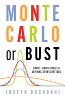 Monte Carlo or Bust : Simple Simulations for Aspiring Sports Bettors-9780857304858