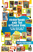 Everything and the Kitchen Sink : UK Film, Music and TV before The Beatles-9780857305961