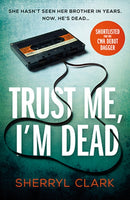 Trust Me, I''m Dead